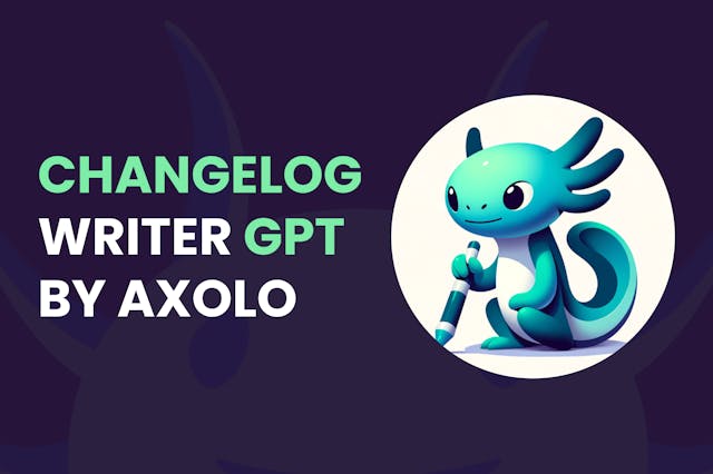 Changelog writer GPT and how we automate our changelogs with Axolo