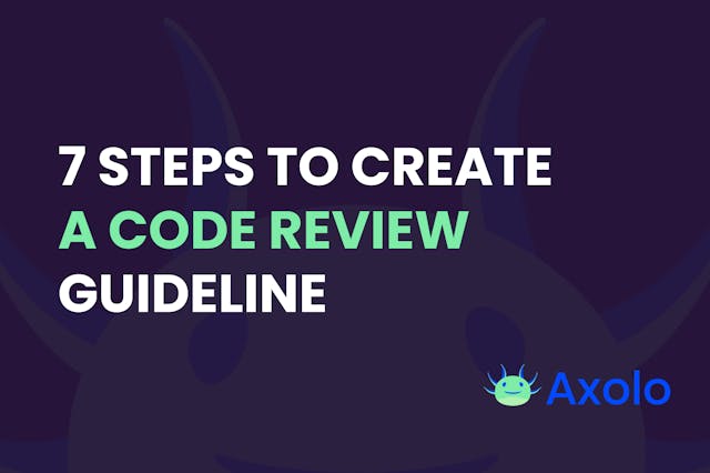 7 steps to create an effective code review guideline