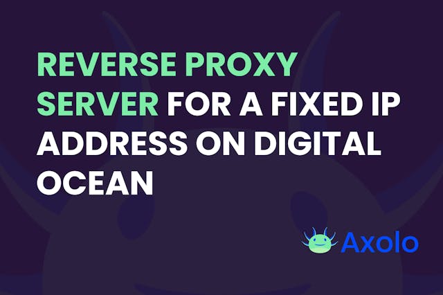 Setting up a reverse proxy server for fixed IP address on Digital Ocean
