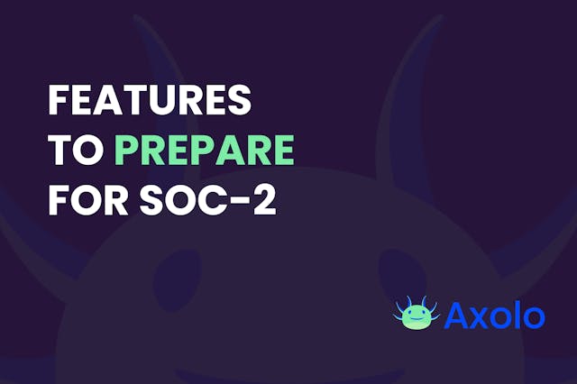Preparing Your SaaS for SOC-2 in 2023: Essential Features to Start Building Today
