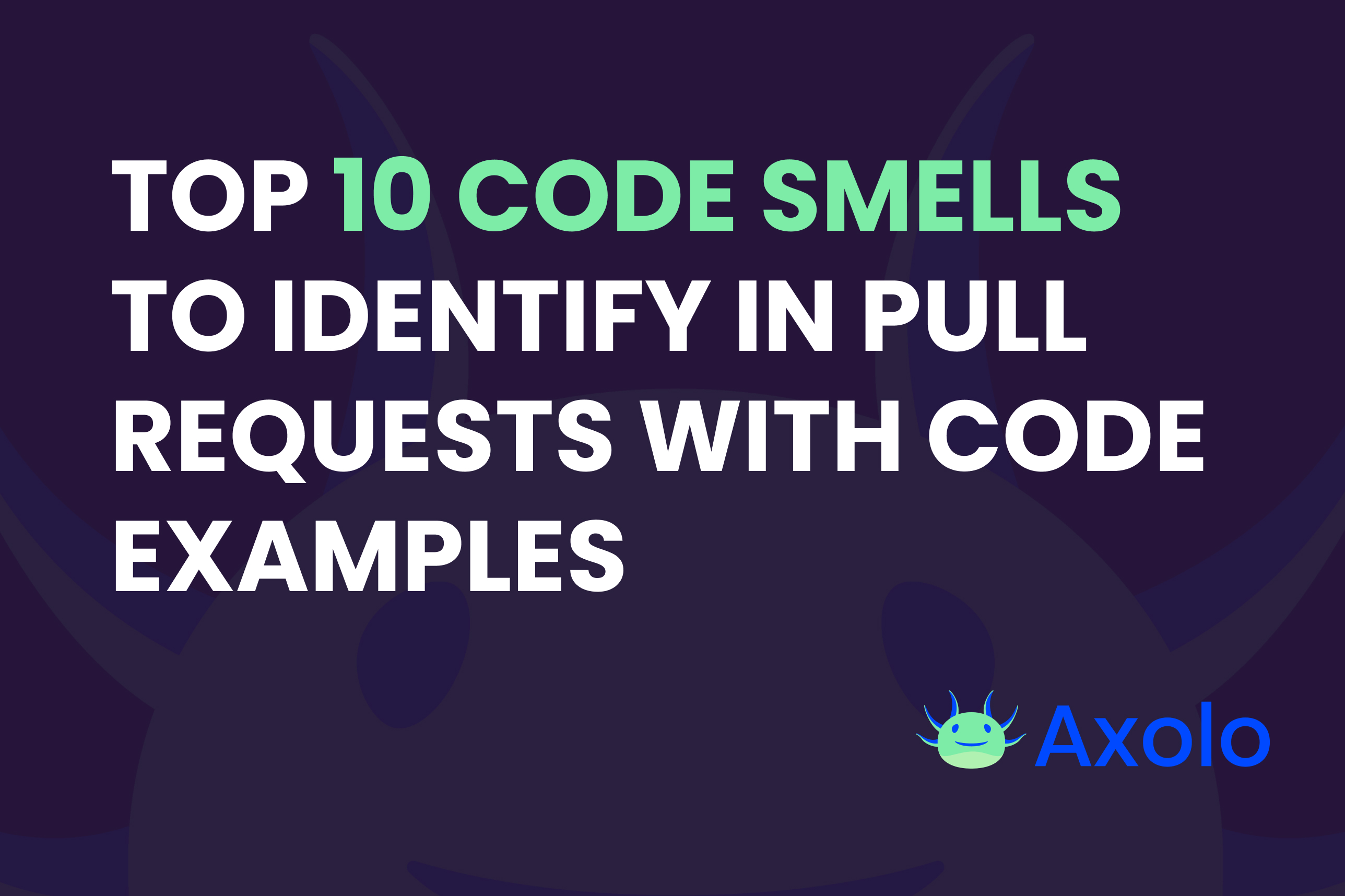 Top 10 Code Smells to Identify in Pull Requests with Code Examples ...