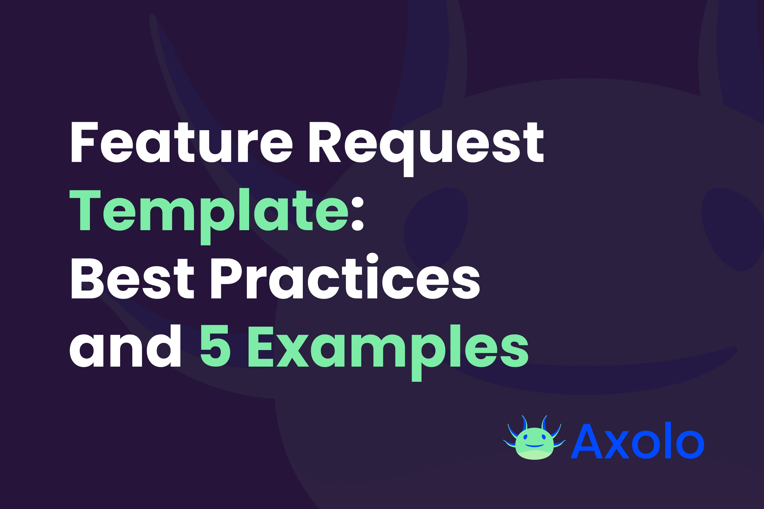 Feature Request Template: Best Practices and 5 Examples to use directly ...